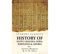 History Of Egypt, Chaldea, Syria, Babylonia And Assyria By Gaston Volume 1