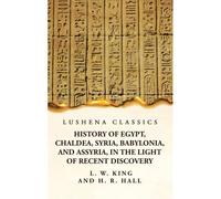History Of Egypt, Chaldea, Syria, Babylonia, And Assyria, In The Light Of Recent Discovery