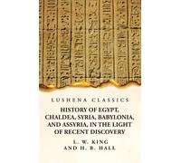 History Of Egypt, Chaldea, Syria, Babylonia, And Assyria, In The Light Of Recent Discovery