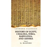 History Of Egypt Chaldea, Syria, Babylonia And Assyria Volume 6