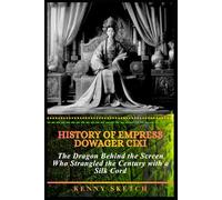 History of Empress Dowager Cixi: The Dragon Behind the Screen Who Strangled the Century with a Silk Cord