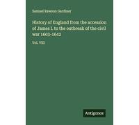 History of England from the accession of James I. to the outbreak of the civil war 1603-1642: Vol. VIII