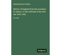 History of England from the accession of James I. to the outbreak of the civil war 1603-1642: Vol. VIII