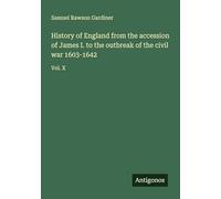 History of England from the accession of James I. to the outbreak of the civil war 1603-1642: Vol. X