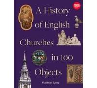 History Of English Churches In 100 Objects