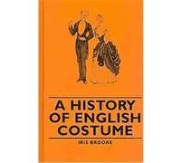 History of English Costume Iris Brooke (Auteur)