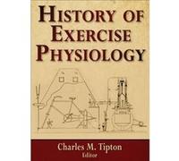History of Exercise Physiology Charles M Tipton, (Auteur)