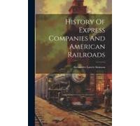 History Of Express Companies And American Railroads