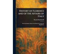 History of Florence and of the Affairs of Italy