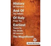 History Of Florence And Of The Affairs Of Italy From The Earliest Times To The Death Of Lorenzo The Magnificent