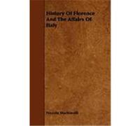 History of Florence and the Affairs of Italy Machiavelli, Niccolo (Auteur)