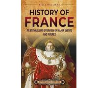 History of France: An Enthralling Overview of Major Events and Figures