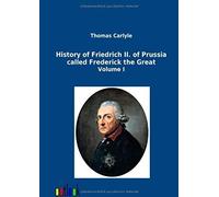 History Of Friedrich Ii. Of Prussia Called Frederick The Great