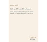 History of Friedrich II of Prussia: Called Frederick the Great, Book XV, Second Silesian War, Three Campaigns, 1744-1745