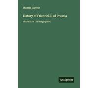 History of Friedrich II of Prussia: Volume 18 - in large print