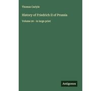 History of Friedrich II of Prussia: Volume 20 - in large print