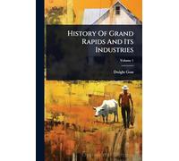 History Of Grand Rapids And Its Industries