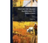 History Of Grand Rapids And Its Industries