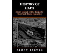 History of Haiti: From Island of the Taíno to the First Black Republic