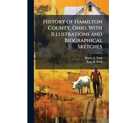 History of Hamilton County, Ohio, With Illustrations and Biographical Sketches