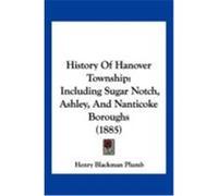 History of Hanover Township: Including Sugar Notch, Ashley, and Nanticoke Boroughs (1885) Plumb, Henry Blackman (Auteur)