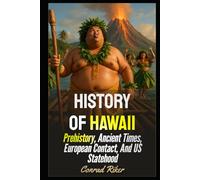History Of Hawaii: Prehistory, Ancient Times, European Contact, And US Statehood