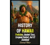 History Of Hawaii: Prehistory, Ancient Times, European Contact, And US Statehood