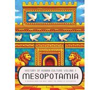 History of Human Culture Volume 1 Mesopotamia: A Coloring Book for Adult About the Cradle of Civilization