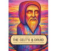 History of Human Culture Volume 7 The Celt’s & Druid: An Adult Coloring Book About Druid Lore & Celtic Tartans