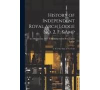 History Of Independent Royal Arch Lodge No. 2, F. & A. M. Of The State Of New York