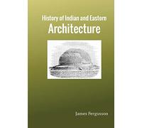 History of Indian and Eastern Architecture