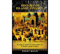 History of Islamic Finance: From Camel-Caravans to Clicks and Coins
