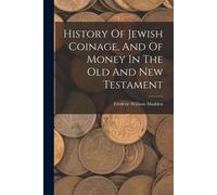 History Of Jewish Coinage, And Of Money In The Old And New Testament