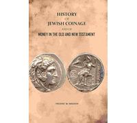 History of Jewish Coinage: And of Money in The Old and New Testament [Hardcover]