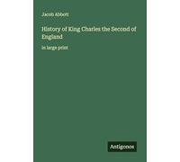 History of King Charles the Second of England: in large print