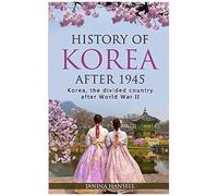 History Of Korea After 1945: Korea, The Divided Country After World War Ii