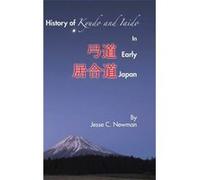 History of Kyudo and Iaido in Early Japan | Jesse C. Newman Jesse C. NewmanJesse C. Newman (Auteur)