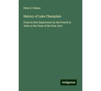History of Lake Champlain: From its first Exploration by the French in 1609, to the Close of the Year 1814