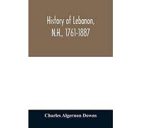 History Of Lebanon, N.H., 1761-1887