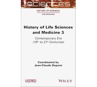 History of Life Sciences and Medicine, Volume 3: Contemporary Era (19th to 21st Centuries)