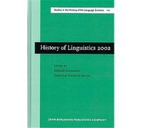History of Linguistics 2002, AMSTERDAM STUDIES IN THE THEORY AND HISTORY OF LINGUISTIC SCIENCE SERIES III: STUDIES IN THE HISTORY OF THE LANGUAGE SCIENCES