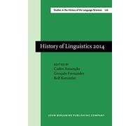 History Of Linguistics 2014: Selected Papers From The 13th International Conference On The History Of The Language Sciences (Ichols Xiii), Vila Rea