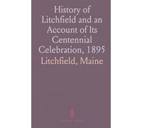 History of Litchfield and an Account of Its Centennial Celebration, 1895
