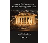 History of Mathematics, Art, Science, Technology, and Medicine