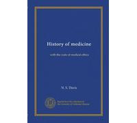 History of medicine: with the code of medical ethics