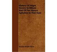 History of Negro Slavery in Illinois and of the Slavery Agitation in That State Harris, Norman Dwight (Auteur)