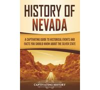 History of Nevada: A Captivating Guide to Historical Events and Facts You Should Know About the Silver State