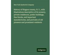 History of Niagara county, N. Y., with illustrations descriptive of its scenery, private residences, public buildings, fine blocks, and important ... of old pioneers and prominent residents