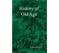 History of Old Age by Georges Minois Georges Minois (Auteur)