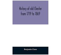 History Of Old Chester From 1719 To 1869